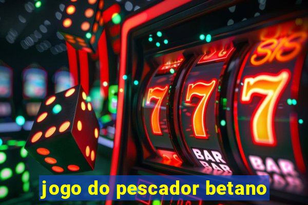 jogo do pescador betano